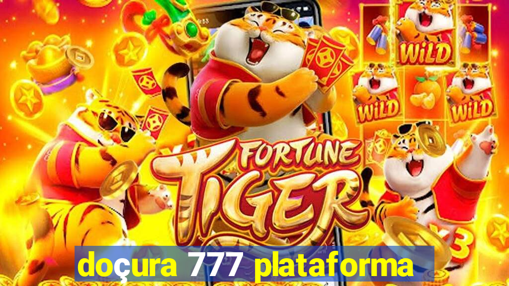 doçura 777 plataforma